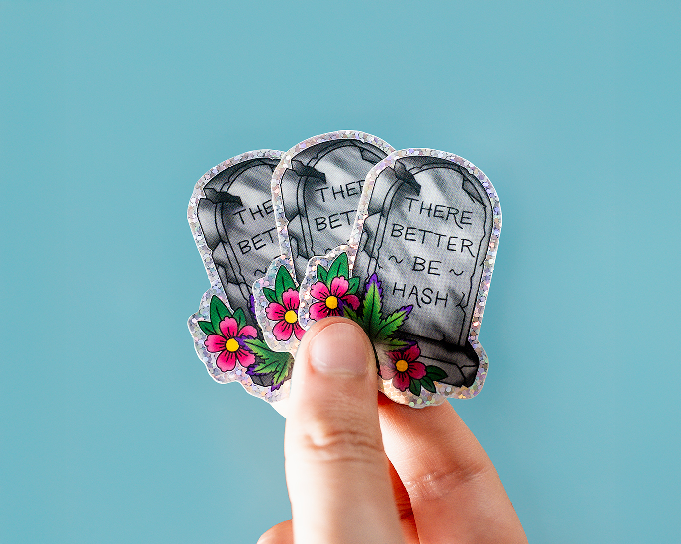 Gravestone design with the text "there better be hash", printed on glitter material