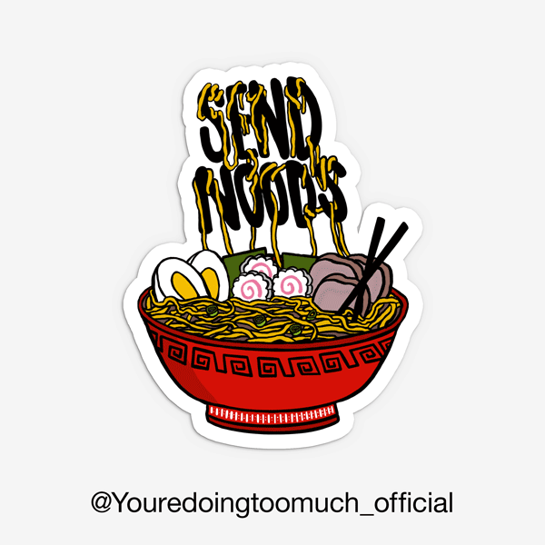 Ramen bowl with text saying "send noods"